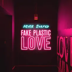 Fake Plastic Love - Single by Never Surfed album reviews, ratings, credits