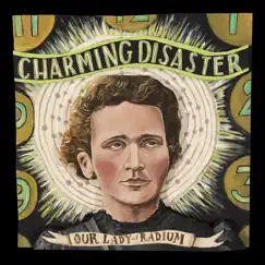 Our Lady of Radium by Charming Disaster album reviews, ratings, credits