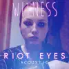 Riot Eyes (Acoustic Version) - Single album lyrics, reviews, download
