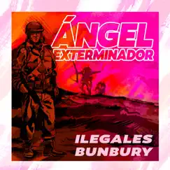 Ángel exterminador (feat. Bunbury) - Single by Ilegales album reviews, ratings, credits