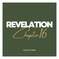 Revelation Chapter 16 - Single by Antonio Neal album reviews, ratings, credits