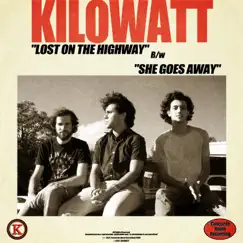 Lost on the Highway / She Goes Away - Single by KILOWATT album reviews, ratings, credits
