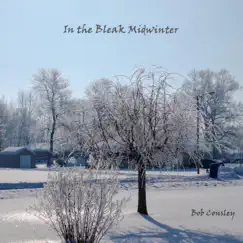 In the Bleak Midwinter - Single by Bob Consley album reviews, ratings, credits