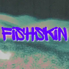 Fish Skin (feat. Cubodaji) Song Lyrics