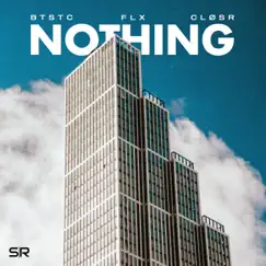 Nothing - Single by BTSTC, FLX & Closr album reviews, ratings, credits