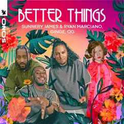 Better Things - Single by Sunnery James & Ryan Marciano, Ginge & QG album reviews, ratings, credits