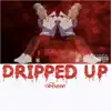 Dripped Up - Single album lyrics, reviews, download