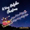 A Very Dolphin Christmas album lyrics, reviews, download