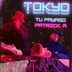 Tokyo - Single by Tu Payaso Favorito & Patrick Andrade album reviews, ratings, credits