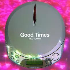 Good Times - Single by TYLERxCORDY album reviews, ratings, credits