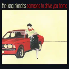 Someone to Drive You Home by The Long Blondes album reviews, ratings, credits