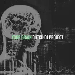 Your Brain - Single by Dutch dj project album reviews, ratings, credits