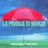 La pioggia di marzo - Single album lyrics, reviews, download