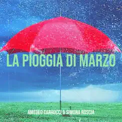 La pioggia di marzo - Single by AMEDEO CARROCCI & SIMONA ROSCIA album reviews, ratings, credits