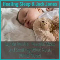 Twinkle Twinkle - Peaceful Music and Soothing White Noise (White Noise) by Healing Sleep & Jack Jones album reviews, ratings, credits