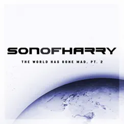 The World Has Gone Mad, Pt. 2 - Single by SonOfHarry album reviews, ratings, credits