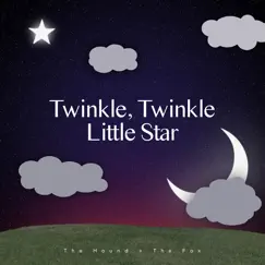 Twinkle, Twinkle Little Star - Single by The Hound + The Fox album reviews, ratings, credits