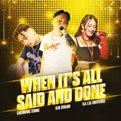 When It's All Said and Done (feat. Chenning Xiong & Ka Lia Universe) - Single by Kid $wami album reviews, ratings, credits