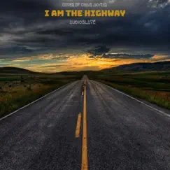 I Am the Highway Song Lyrics