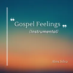 Gospel Feelings (Instrumental) [Acoustic] - EP by Alexandre Silva album reviews, ratings, credits