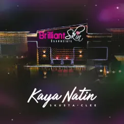 Kaya Natin - Single by Skusta Clee & Brilliant Skin Essentials album reviews, ratings, credits
