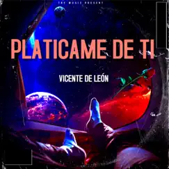 Platícame de Ti - Single by Vicente De León album reviews, ratings, credits