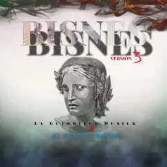 El Bisnes V3 (feat. La Guerrilla Musick) Song Lyrics