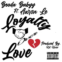 Loyalty Over Love (feat. Aaron Le) Song Lyrics