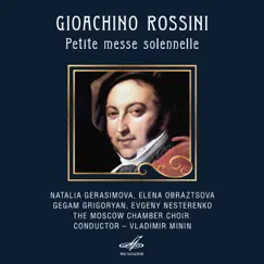 Rossini: Petite messe solennelle by Natalia Gerasimova, Elena Obraztsova, Gegam Grigoryan & Evgeny Nesterenko album reviews, ratings, credits