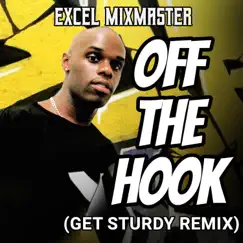 Off the Hook (Get Sturdy Remix) - Single by Excel MixMaster album reviews, ratings, credits
