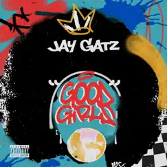 Good Girls - Single by Jay Gatz album reviews, ratings, credits