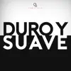 Duro & Suave - Single album lyrics, reviews, download