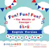 Fun! Fun! Fun! The Whistle of Courage (English Version) - Single album lyrics, reviews, download