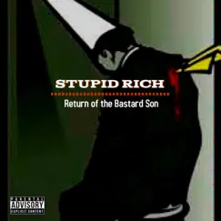 Return of the Bastard Son - Single by Stupid Rich album reviews, ratings, credits