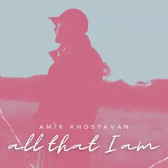 All That I Am - Single by Amir Khostavan album reviews, ratings, credits