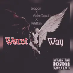 Worst Way (feat. Vidal Garcia & Kristian Marie) Song Lyrics