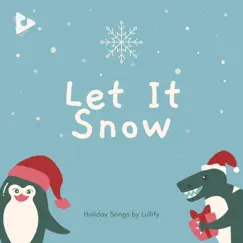 Let It Snow by Holiday Songs by Lullify & Kids Christmas Favorites album reviews, ratings, credits