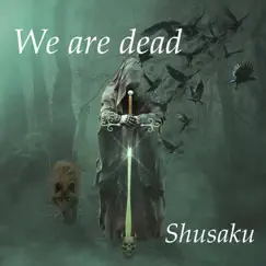 We are dead - Single by Shusaku album reviews, ratings, credits