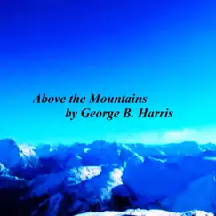 Above the Mountains (Original Soundtrack) - Single by George B. Harris album reviews, ratings, credits