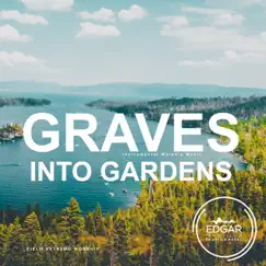 Graves Into Gardens (Instrumental Worship Music) Song Lyrics