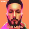 Too Long - Single album lyrics, reviews, download