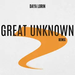 Great Unknown (Remix) - Single by Daya Lorin album reviews, ratings, credits