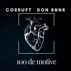 100 De Motive - Single by Corrupt & Don Bnnr album reviews, ratings, credits