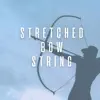 Stretched Bow String - Single album lyrics, reviews, download