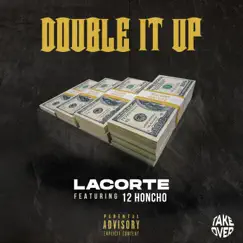 Double It Up (feat. 12 Honcho) - Single by L A C O R T E album reviews, ratings, credits