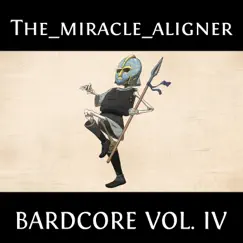 Bardcore, Vol. IV - Single by The_miracle_aligner album reviews, ratings, credits