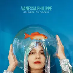 Soudain les oiseaux by Vanessa Philippe album reviews, ratings, credits