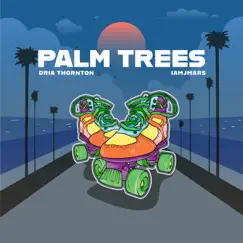 Palm Trees - Single by Dria Thornton & iamJMARS album reviews, ratings, credits