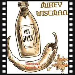 Hot Sauce (feat. Nas Aquil) - Single by MIKEY WISEMAN album reviews, ratings, credits