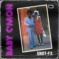 Baby C'mon - Single by Snot-fx album reviews, ratings, credits